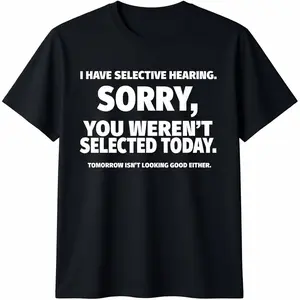 I Have Selective Hearing, You Weren't Selected Short Sleeve T-Shirt,Black, Small