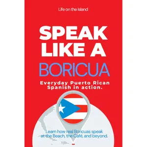 Speak Like a Boricua: Intermediate Edition – Master Puerto Rican Spanish with Real Conversations and Cultural Context: 30 Real-Life Dialogues, Grammar Insights, and Puerto Rican Slang Explained