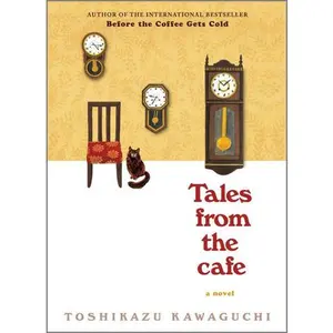 Tales from the Cafe: A Novel (Before the Coffee Gets Cold Series: Volume Number 2) by Toshikazu Kawaguchi [Hardback Book]