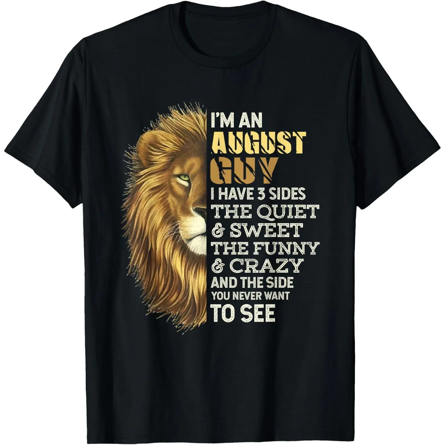 100%cotton I'm an August Guy - I Have 3 Sides - Lion Leo Birthday T-Shirt