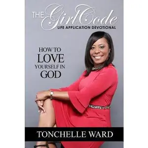USED-The Girl Code: A Girl's Biblical System to Godliness by Ward, Tonchelle (Paperback)
