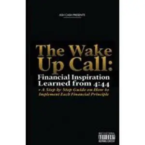 USED Book - The Wake Up Call: Financial Inspiration Learned from 4:44 + A Step by Step Guide on How to Implement Each Financial Principle by Cash, Ash (Paperback) - english