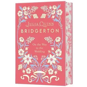 On the Way to the Wedding Deluxe Collector's Edition: Bridgerton -- Julia Quinn, Hardcover