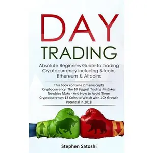 USED-Day Trading: Absolute Beginners Guide to Trading Cryptocurrency including Bitcoin, Ethereum & Altcoins by Satoshi, Stephen (Paperback)