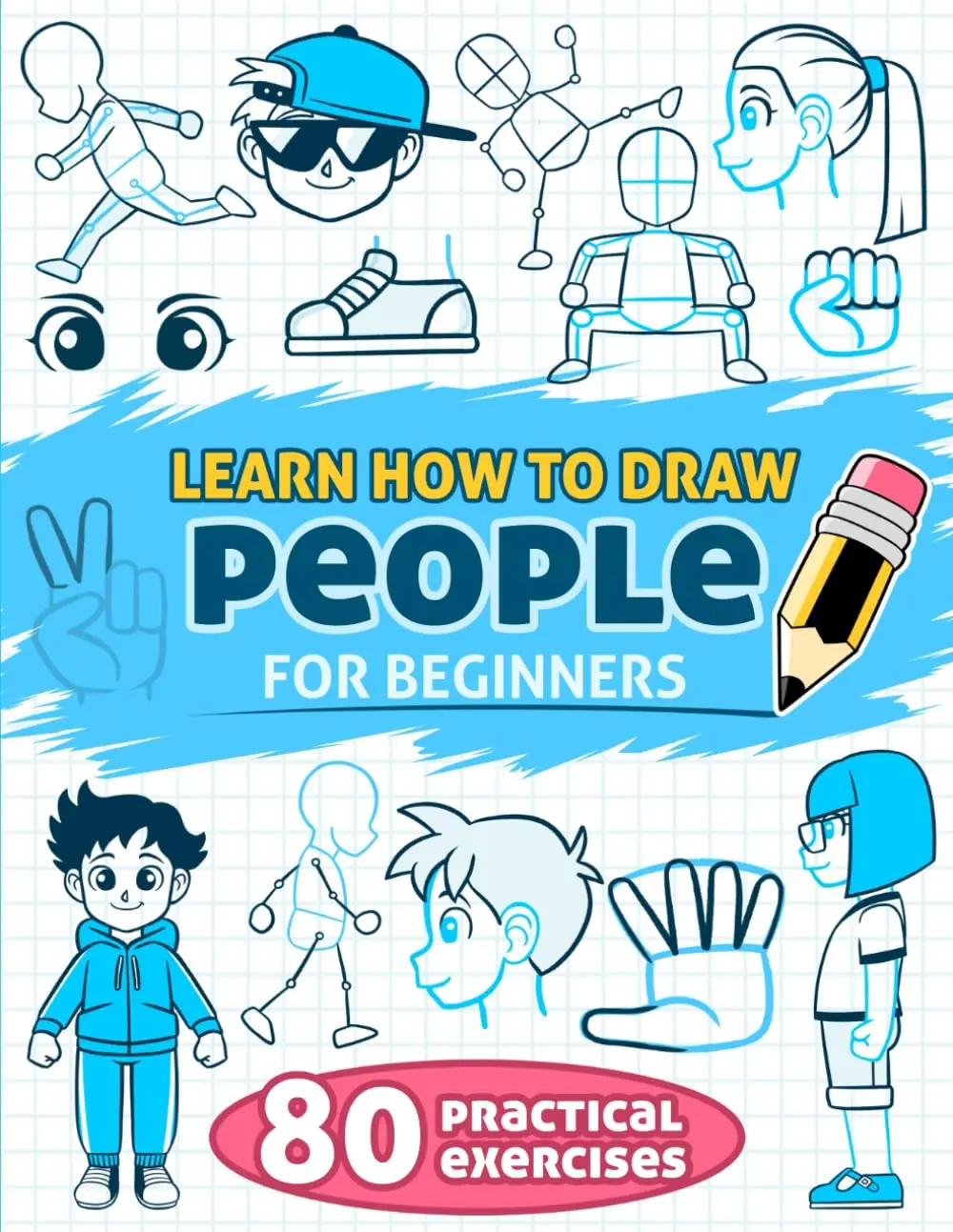 Learn How to Draw People for Beginners: 80 practical, step-by-step exercises offacial expressions, hands, and body aimed at kids.