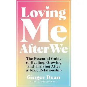 USED-MACMILLAN Loving Me After We The Essential Guide to Healing, Growing and Thriving After a Toxic Relationship. by Ginger Dean (Paperback)
