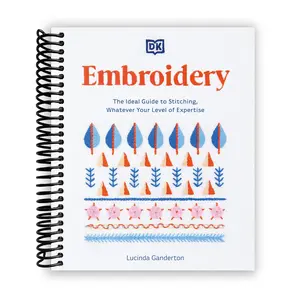 Embroidery: The Ideal Guide to Stitching, Whatever Your Level of Expertise (Spiral Bound)
