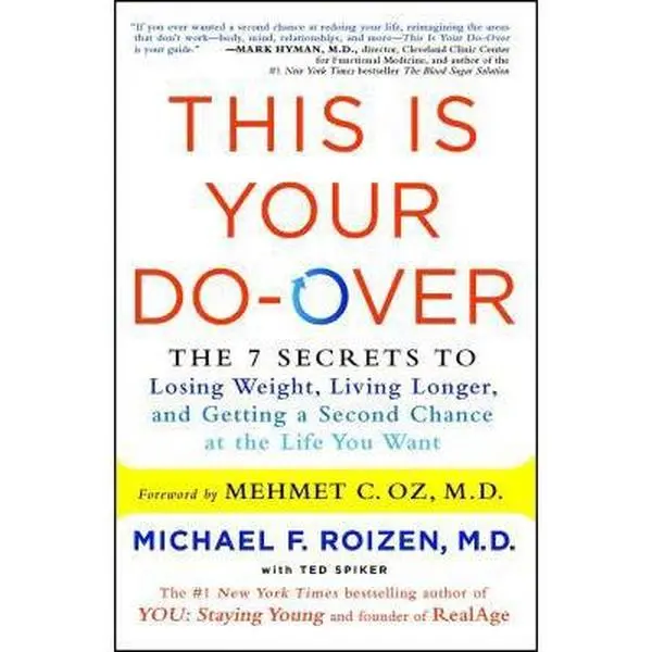 USED-This Is Your Do-Over: The 7 Secrets to Losing Weight, Living Longer, and Getting a Second Chance at the Life You Want by Roizen, Michael F. (Paperback)