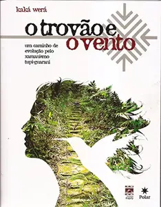 USED-O TROVAO E O VENTO by Kaká Werá Jecupé (Paperback)