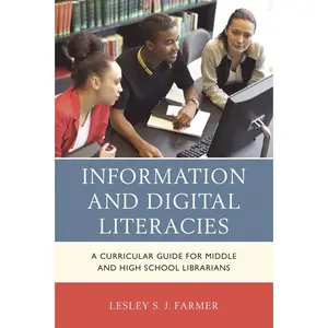 USED-Information and Digital Literacies: A Curricular Guide for Middle and High School Librarians by Farmer, Lesley S. J. (Paperback)