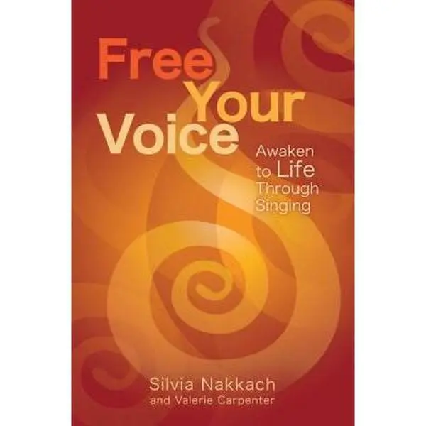USED Book - Free Your Voice: Awaken to Life Through Singing by Nakkach, Silvia (Paperback) - english