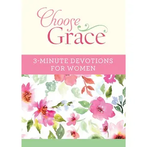 Choose Grace: 3-Minute Devotions for Women Paperback