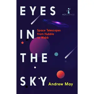 USED-Eyes in the Sky: Space Telescopes from Hubble to Webb by May, Andrew (Paperback)