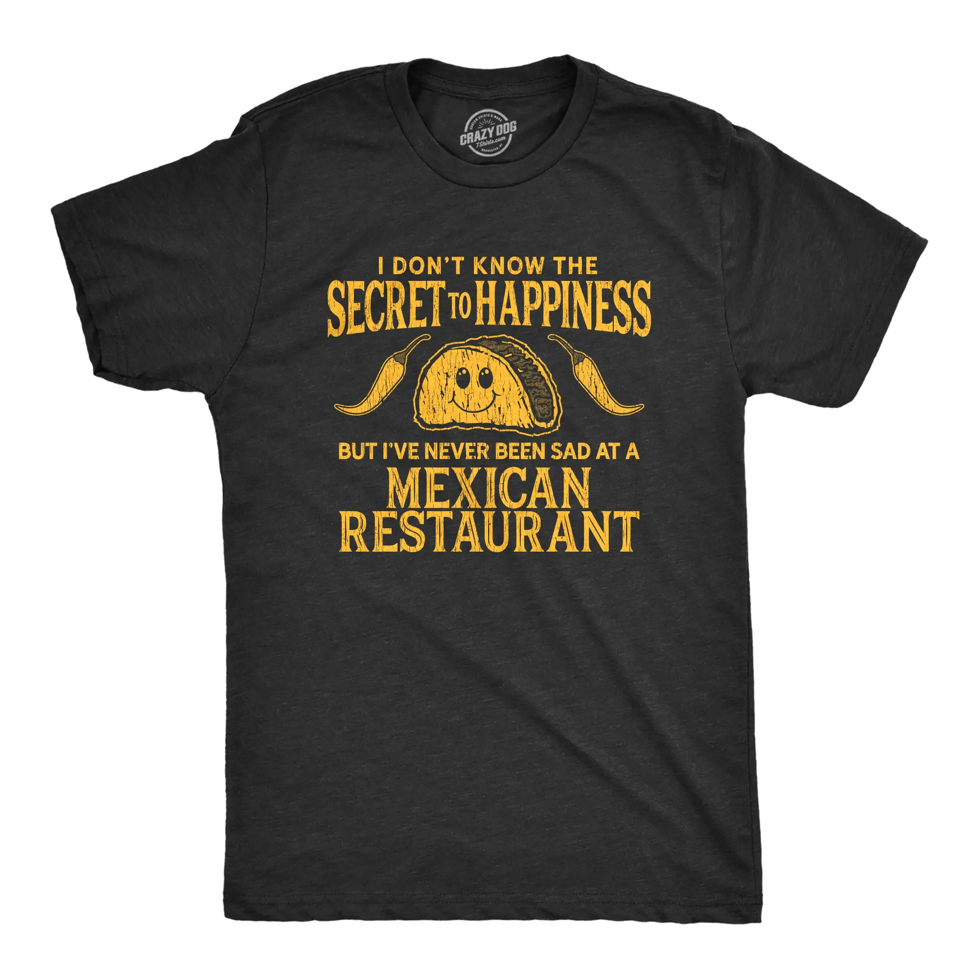 Mens I Don't Know The Secret to Happiness But I've Never Been Sad At A Mexican Restaurant T Shirt Mens Funny T Shirts Cool Vintage Fashion T-Shirt Gift Classic Menswear Cinco De Mayo Apparel for Men Funny Food Black