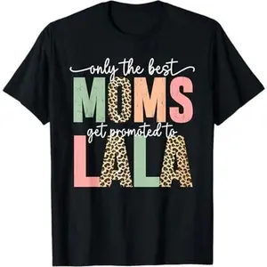 Great Moms Get Promoted to Lala Birthday Gift for Grandma T-Shirt