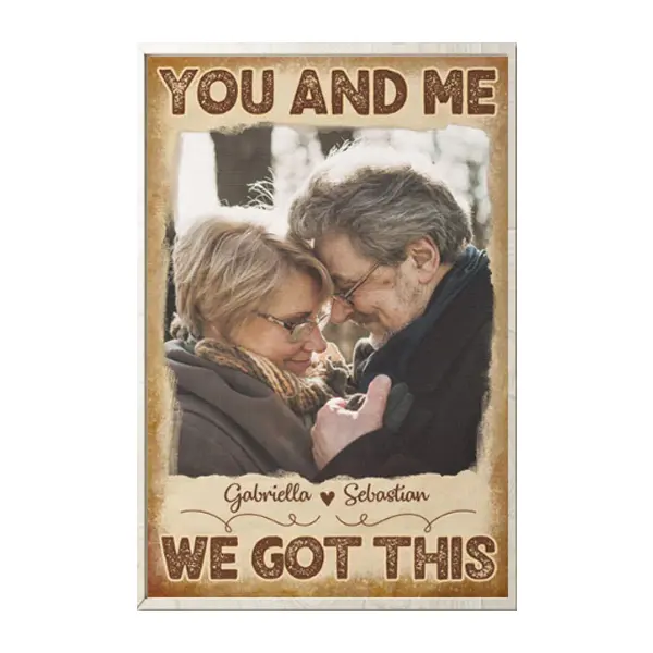 Personalized Couple Photo Vintage Poster, Couple You And Me We Got This Wall Art, Couple Poster, Anniversary Gift, Custom Photo Print, Photo Poster For Couples