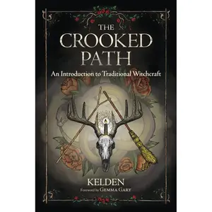 The Crooked Path by Kelden — Intro to Traditional Witchcraft &amp; Sabbatic Craft
