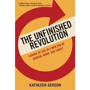 USED-Unfinished Revolution: Coming of Age in a New Era of Gender, Work, and Family by Gerson, Kathleen (Paperback)