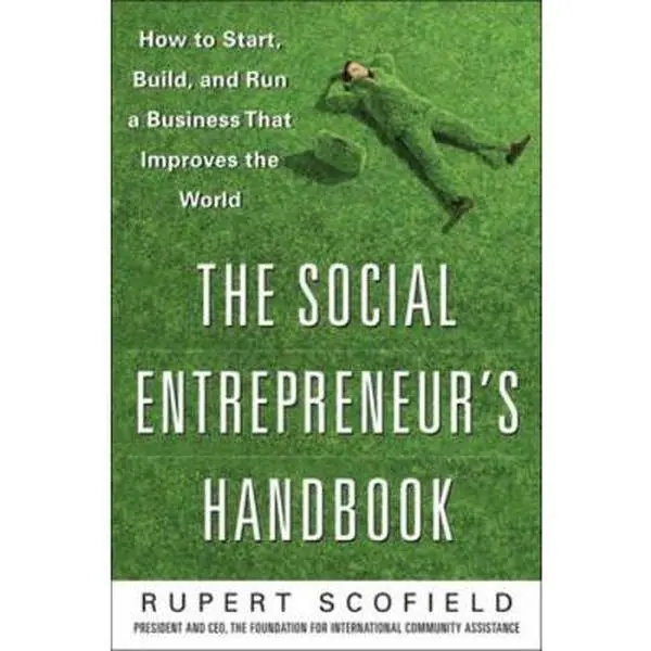 USED-The Social Entrepreneur's Handbook: How to Start, Build, and Run a Business That Improves the World by Scofield, Rupert (Hardcover)