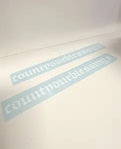 COUNT YOUR BLESSINGS DECALS 8.5 x 1 Inches Glossy White Die-Cut Vinyl Stickers for Car Accessories Car Vehicle Decoration