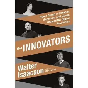 USED-The Innovators: How a Group of Hackers, Geniuses, and Geeks Created the Digital Revolution by Walter Isaacson (Hardcover)