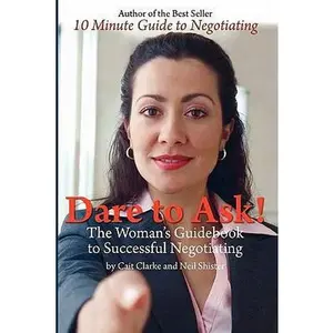 USED-Dare to Ask: The Woman's Guidebook to Successful Negotiating by Clarke, Cait (Paperback)