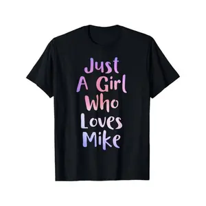 Comfort Cotton Short Sleeve T- Shirt Just A Girl Who Loves MIKE Gifts Personal Name Funny MIKE T-Shirt Regular-Fit, Couple Clothing, Family T-shirt