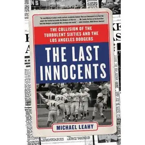 USED-The Last Innocents: The Collision of the Turbulent Sixties and the Los Angeles Dodgers by Leahy, Michael (Paperback)