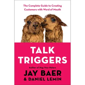 USED-Talk Triggers: The Complete Guide to Creating Customers with Word of Mouth by Baer, Jay (Hardcover)