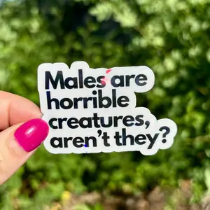 Men Are Horrible Creatures, Aren't They? Sparkle Sticker