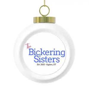 Personalized Christmas Ball Ornament - Bickering Sisters Keepsake, Holiday Decoration, Unique Gift, Family Ornament, Christmas Memories Ceramic Tree Aluminium Cloth Glossy Insert Bells