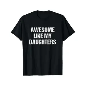 Father's Day Gift Awesome Like My Daughters Mom Dad Mother's Day Father's Day T-Shirt Graphic Graphic Tees Crewneck Menswear Comfy Tshirt