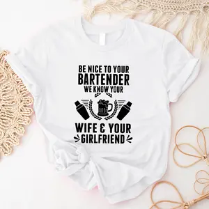 Be Nice To Your Bartender T-shirt, We Know Your Wife & Your Girlfriend Shirt, Barista Cool Short Sleeve, Barkeeper Gift Tee, Bartender T-shirt.