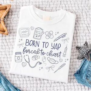 Nurse Shirt, Born to Yap Forced to Chart Shirt, Girly Nurse Sweatshirt, Coquette Registered Nurse Tee, Funny Nurse Practitioner Tee Breathable Fit Cotton Fabric