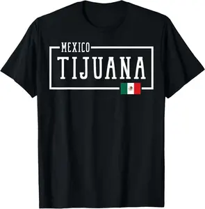 Saying Tijuana Mexico Flag Mexican Adventure Women Men Dad T-Shirt