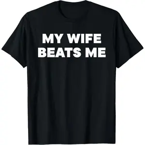 [100% Cotton] Quirky Relationship T - Shirt: My Wife Beats Me - A Light - Hearted Statement