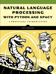 USED-Natural Language Processing with Python and Spacy: A Practical Introduction by Vasiliev, Yuli (Paperback)
