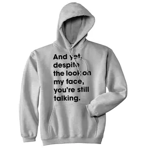 Despite The Look On My Face Youre Still Talking Unisex Hoodie Sassy Cute Funny Sweatshirt Unisex Vintage Fashion Hoodies Funny Sarcastic Pullover Novelty Sweatshirt Grey