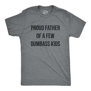 Mens Proud Father Of A Few Dumbass Kids T Shirt Funny Parenting Fathers Day Tee Mens Funny T Shirts Cool Vintage Fashion T-Shirt Gift Classic Menswear Dad Joke Apparel for Men Novelty Tees for Guys Dark Grey