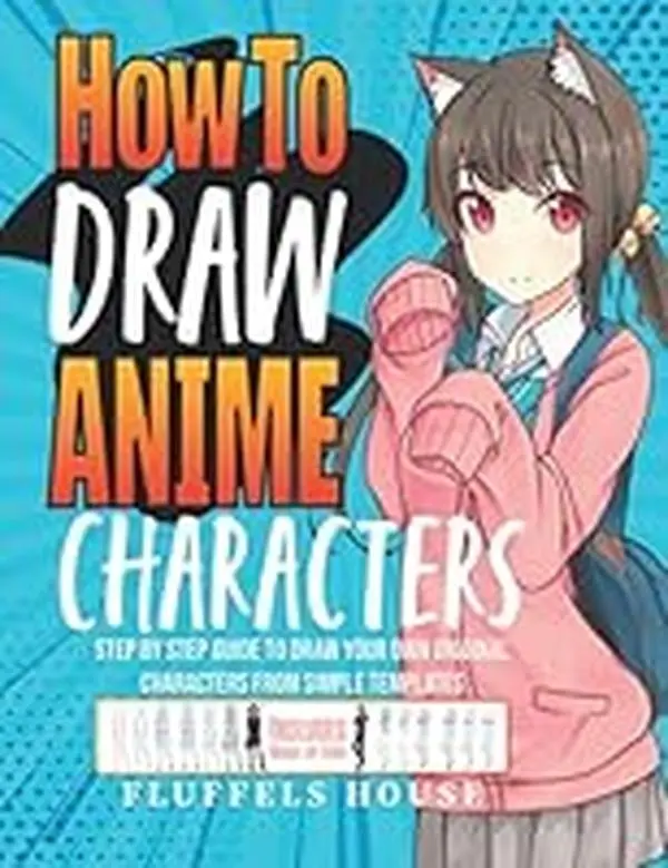 USED-How to Draw Anime Characters: Step by Step Guide to Draw Your Own Original Characters From Simple Templates | Includes Manga & Chibi by House, Fluffels (Paperback)