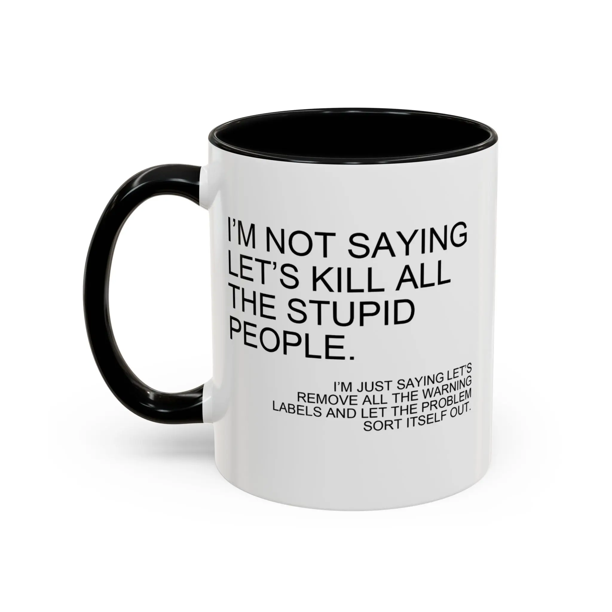 I'm not saying let's ki*l all the stupidd people mug, Reusable Ceramic Coffee Cup with Witty Saying, Multipurpose Use, Ideal for Gift, Funny Coffee mugs