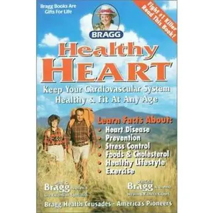 USED-Bragg Healthy Heart, Revised: Keep Your Cardiovascular System Healthy & Fit at Any Age by Patricia Bragg (Paperback)