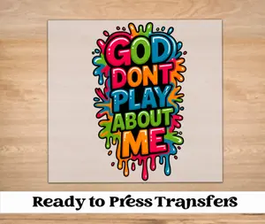 God Don't Play About Me DTF Transfer | Ready to Press Tshirt Transfers