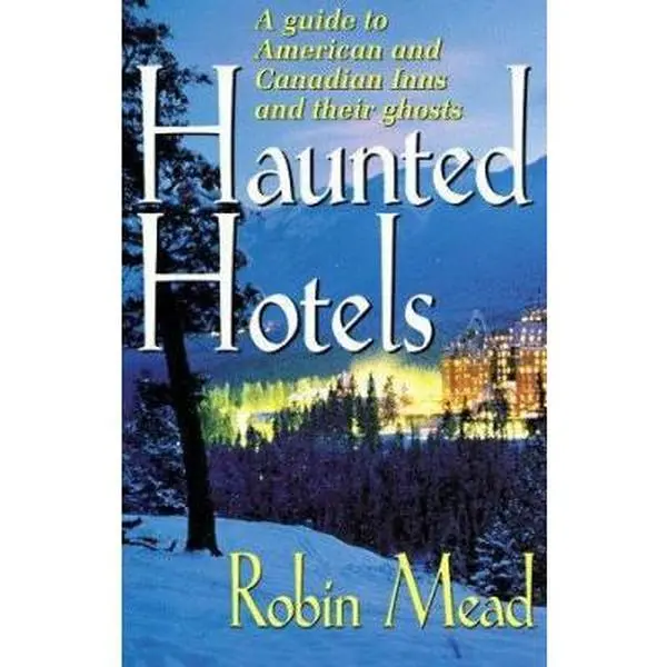 USED-Haunted Hotels: A Guide to American and Canadian Inns and Their Ghosts by Robin Mead (Paperback)