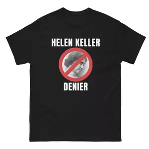 [100% Cotton]  Helen Keller Denier Classic T-Shirt, Gift, Graphic  Vintage Tees Golf Gift T-Shirt For Men And Women