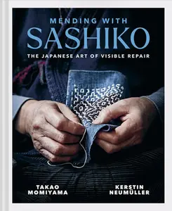 Mending with Sashiko: The Japanese Art of Visible Repair -- Kerstin Neumüller, Hardcover