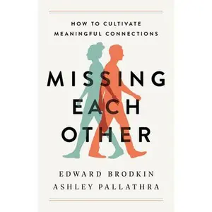USED-Missing Each Other: How to Cultivate Meaningful Connections by Brodkin, Edward (Hardcover)