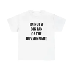 Not a Big Fan of the Government Cotton Graphic T Shirt