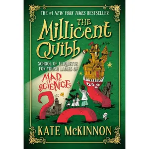 The Millicent Quibb School of Etiquette for Young Ladies of Mad Science -- Kate McKinnon - Hardcover