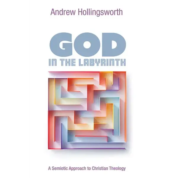 God in the Labyrinth: A Semiotic Approach to Christian Theology - Paperback
